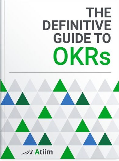 The Definitive Guide to Objectives and Key Results (OKRs)